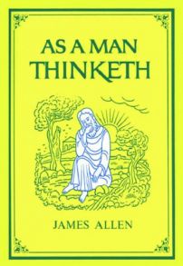 As A Man Thinketh and Other Writings